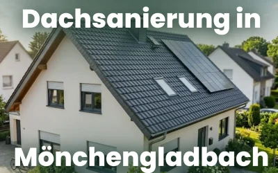 Dachsanierung in Mönchengladbach: Kosten, Förderung und wann sie zur Pflicht wird